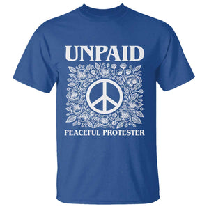 Unpaid Peaceful Protester T Shirt Political Demonstration TS14 Royal Blue Print Your Wear