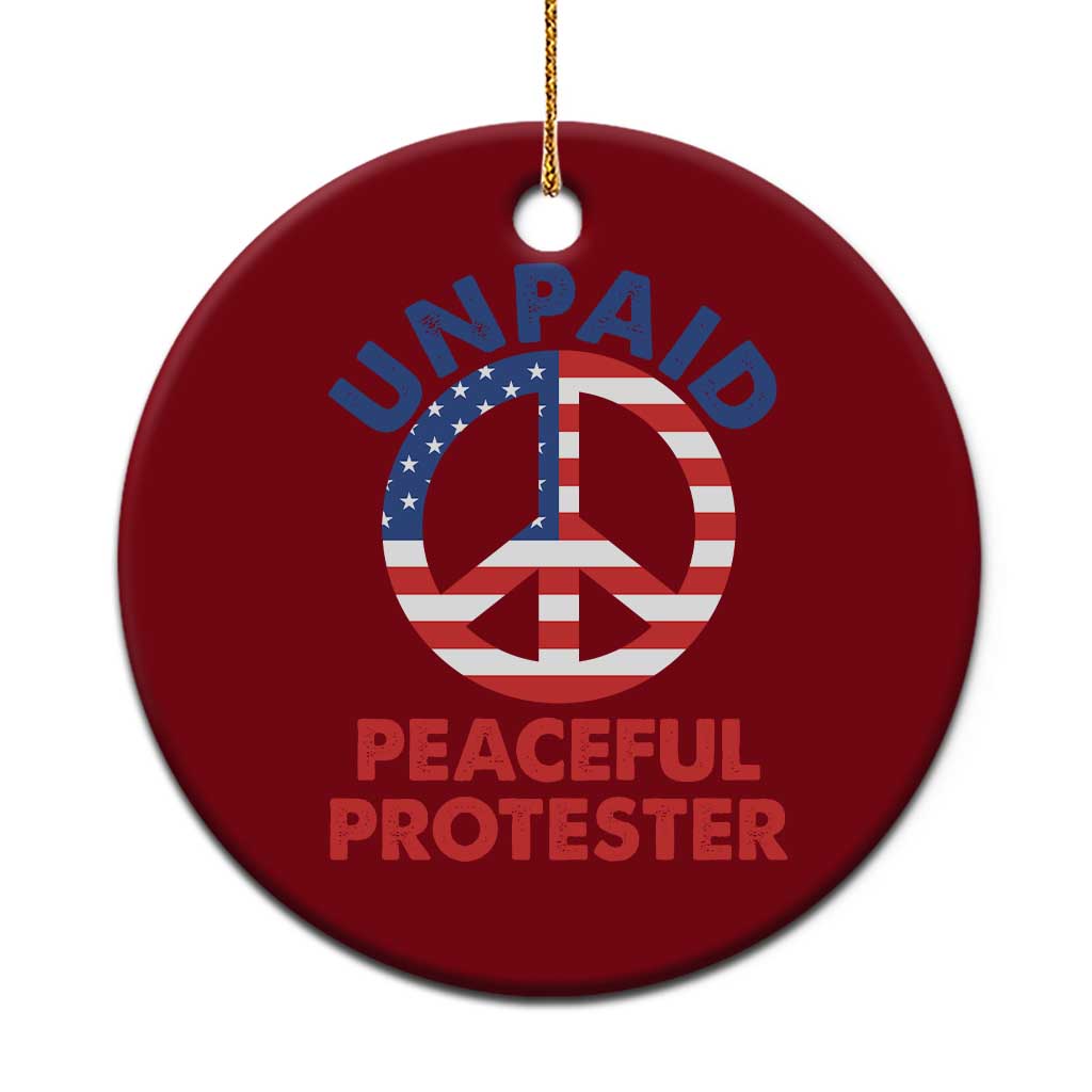 Unpaid Peaceful Protester Ceramic Ornament Peace Sign Patriotic US Flag Political Protest TS14 1pc Red Print Your Wear