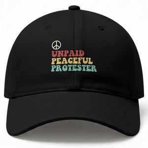 Unpaid Peaceful Protester Baseball Cap Political Resistance Movement TS14 Print Your Wear