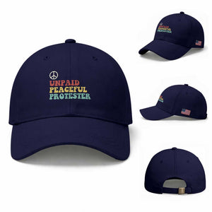 Unpaid Peaceful Protester Baseball Cap Political Resistance Movement TS14 Baseball Cap Universal Fit Dark Blue Print Your Wear