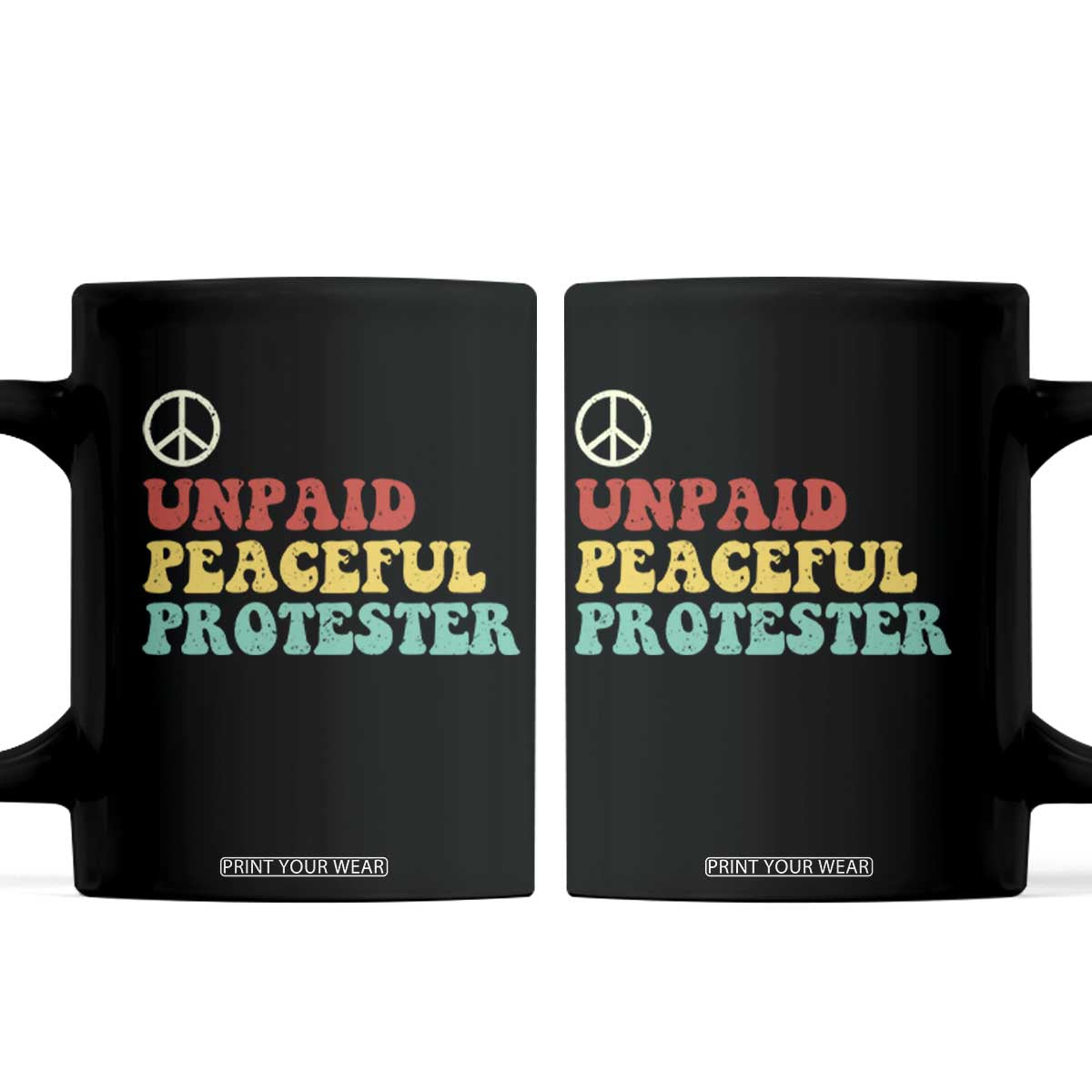 Unpaid Peaceful Protester Coffee Mug Political Resistance Movement TS14 Black Print Your Wear