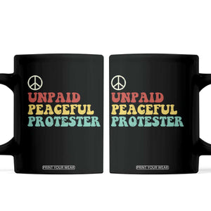 Unpaid Peaceful Protester Coffee Mug Political Resistance Movement TS14 Black Print Your Wear