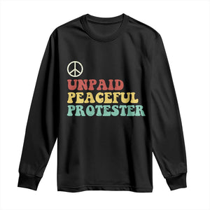 Unpaid Peaceful Protester Long Sleeve Shirt Political Resistance Movement TS14 Black Print Your Wear