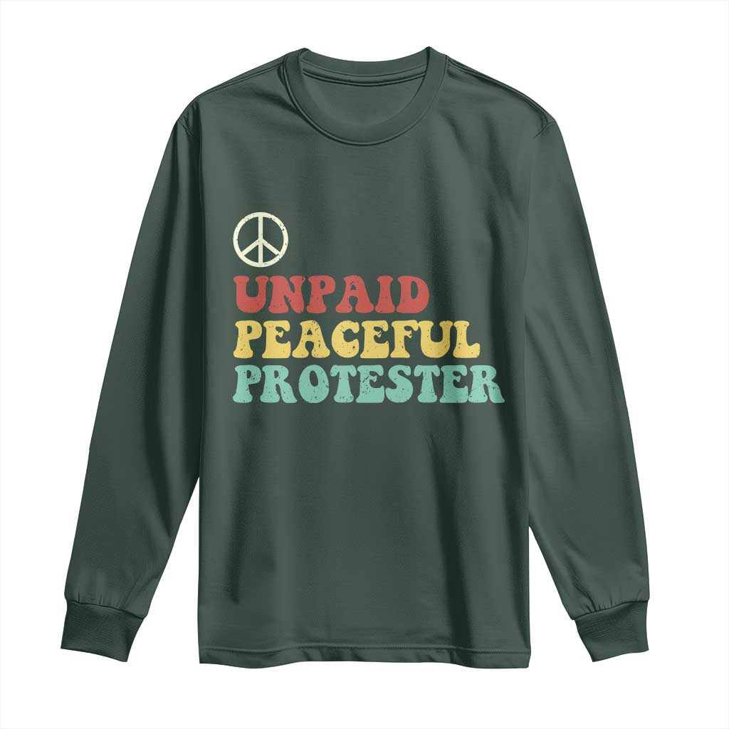 Unpaid Peaceful Protester Long Sleeve Shirt Political Resistance Movement TS14 Dark Forest Green Print Your Wear