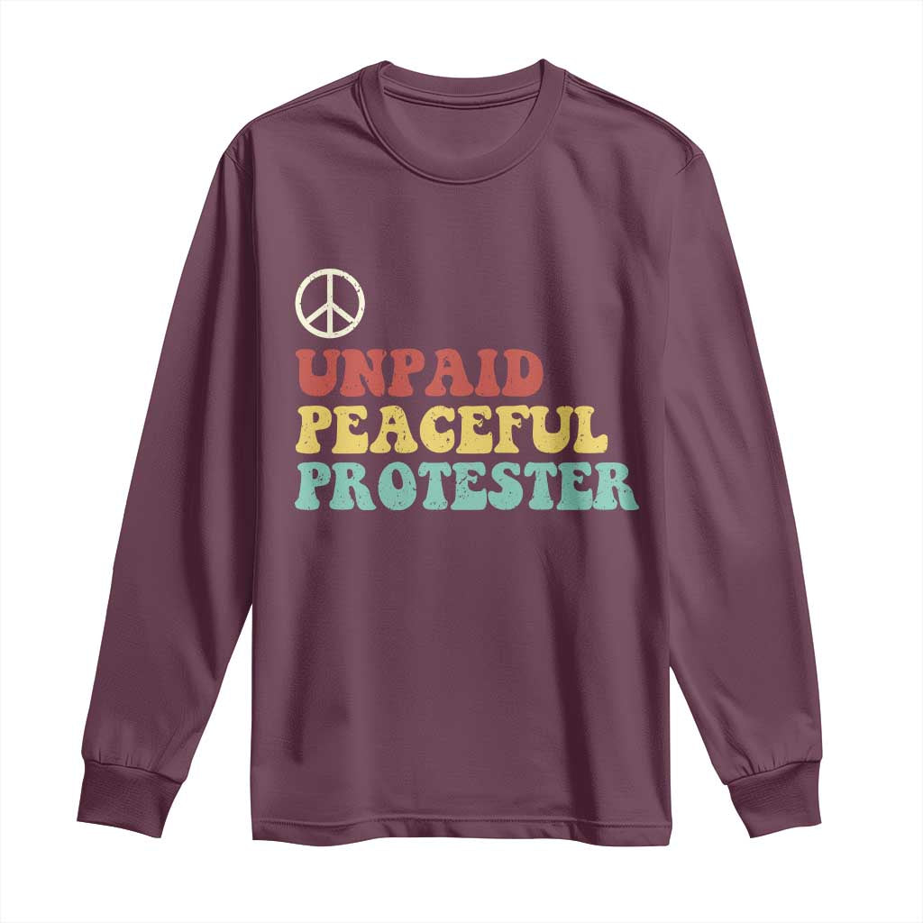 Unpaid Peaceful Protester Long Sleeve Shirt Political Resistance Movement TS14 Maroon Print Your Wear