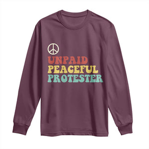 Unpaid Peaceful Protester Long Sleeve Shirt Political Resistance Movement TS14 Maroon Print Your Wear