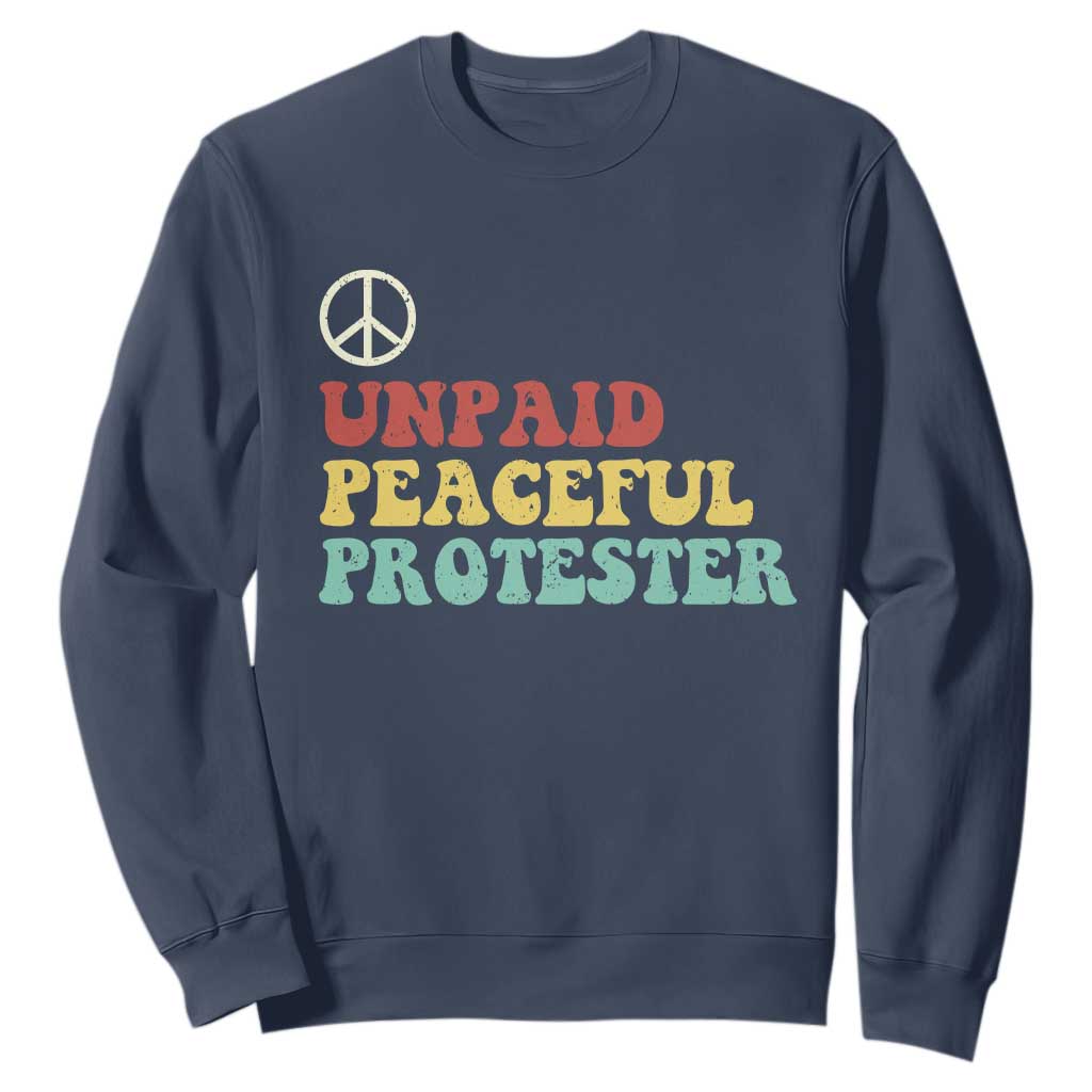 Unpaid Peaceful Protester Sweatshirt Political Resistance Movement TS14 Navy Print Your Wear