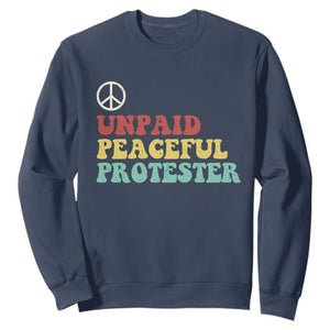 Unpaid Peaceful Protester Sweatshirt Political Resistance Movement TS14 Navy Print Your Wear