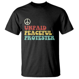 Unpaid Peaceful Protester T Shirt Political Resistance Movement TS14 Black Print Your Wear