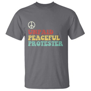 Unpaid Peaceful Protester T Shirt Political Resistance Movement TS14 Charcoal Print Your Wear