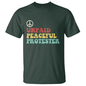 Unpaid Peaceful Protester T Shirt Political Resistance Movement TS14 Dark Forest Green Print Your Wear