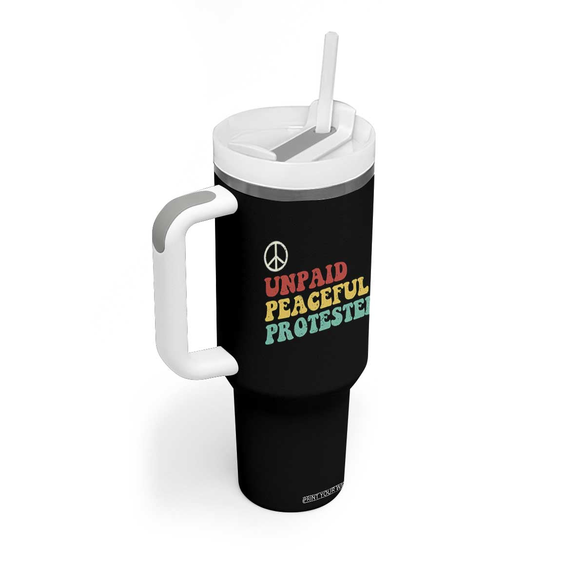 Unpaid Peaceful Protester Tumbler With Handle Political Resistance Movement TS14 Print Your Wear