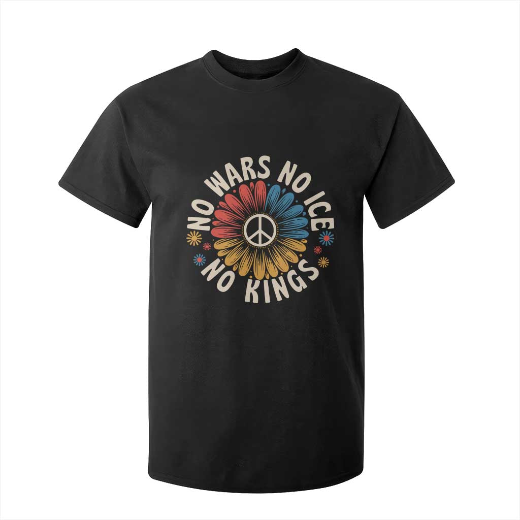 No Kings No ICE No Wars T Shirt For Kid Peace Sign Sunflower Anti War Freedom Activist TS14 Black Print Your Wear
