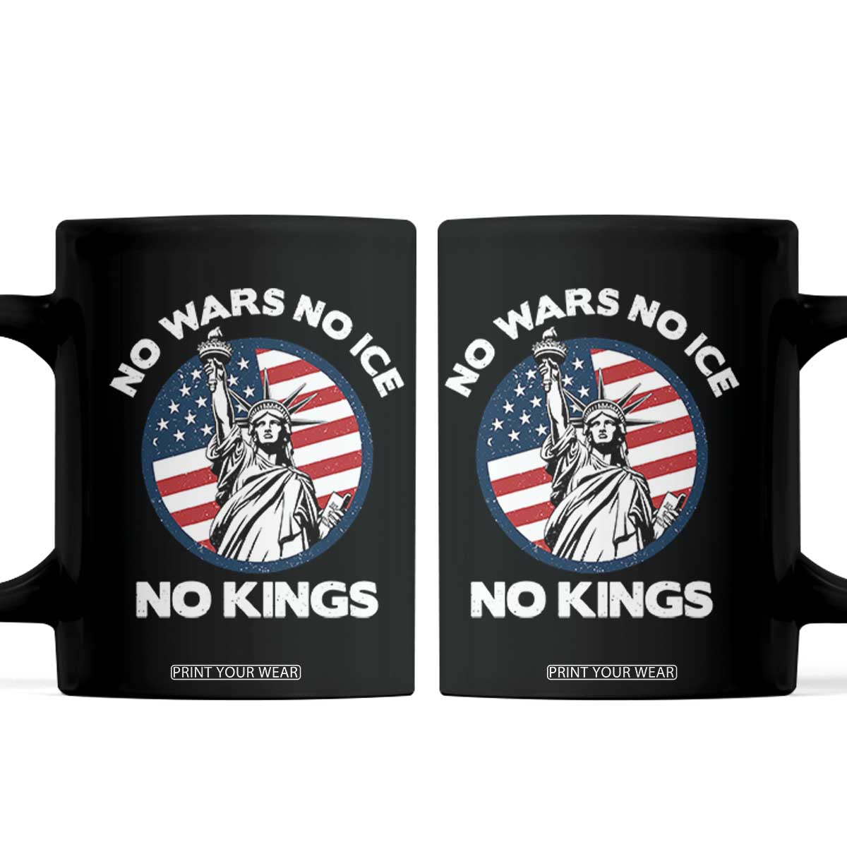 No Kings No ICE No Wars Coffee Mug Statue of Liberty US Flag Anti War Freedom Activist TS14 Black Print Your Wear