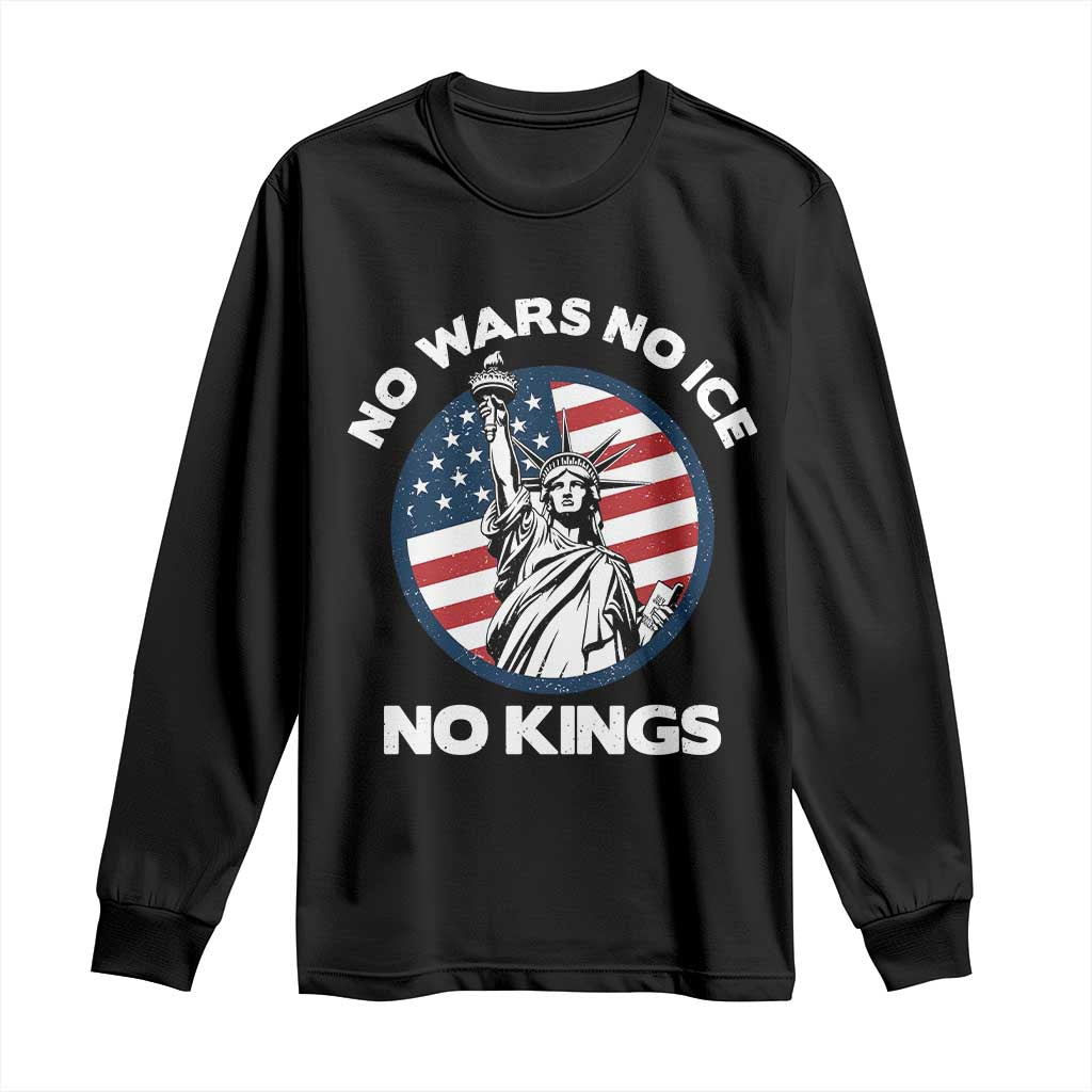 No Kings No ICE No Wars Long Sleeve Shirt Statue of Liberty US Flag Anti War Freedom Activist TS14 Black Print Your Wear