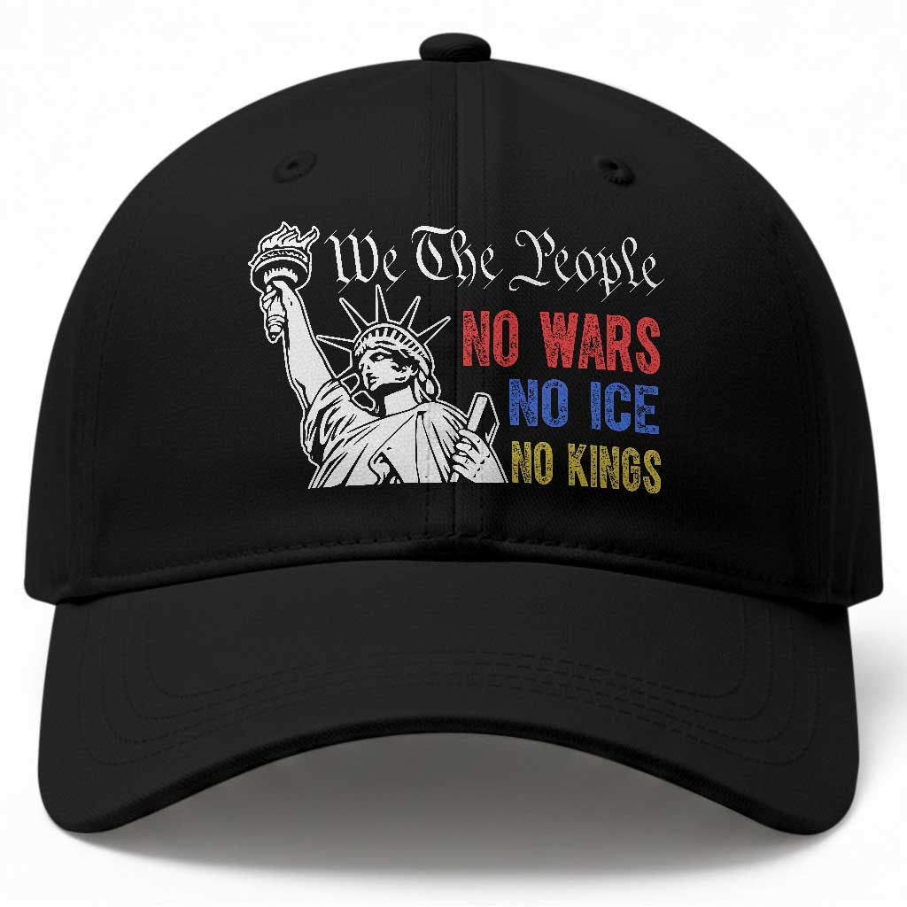 No Kings No ICE No Wars Baseball Cap Statue of Liberty We The People Freedom TS14 Print Your Wear