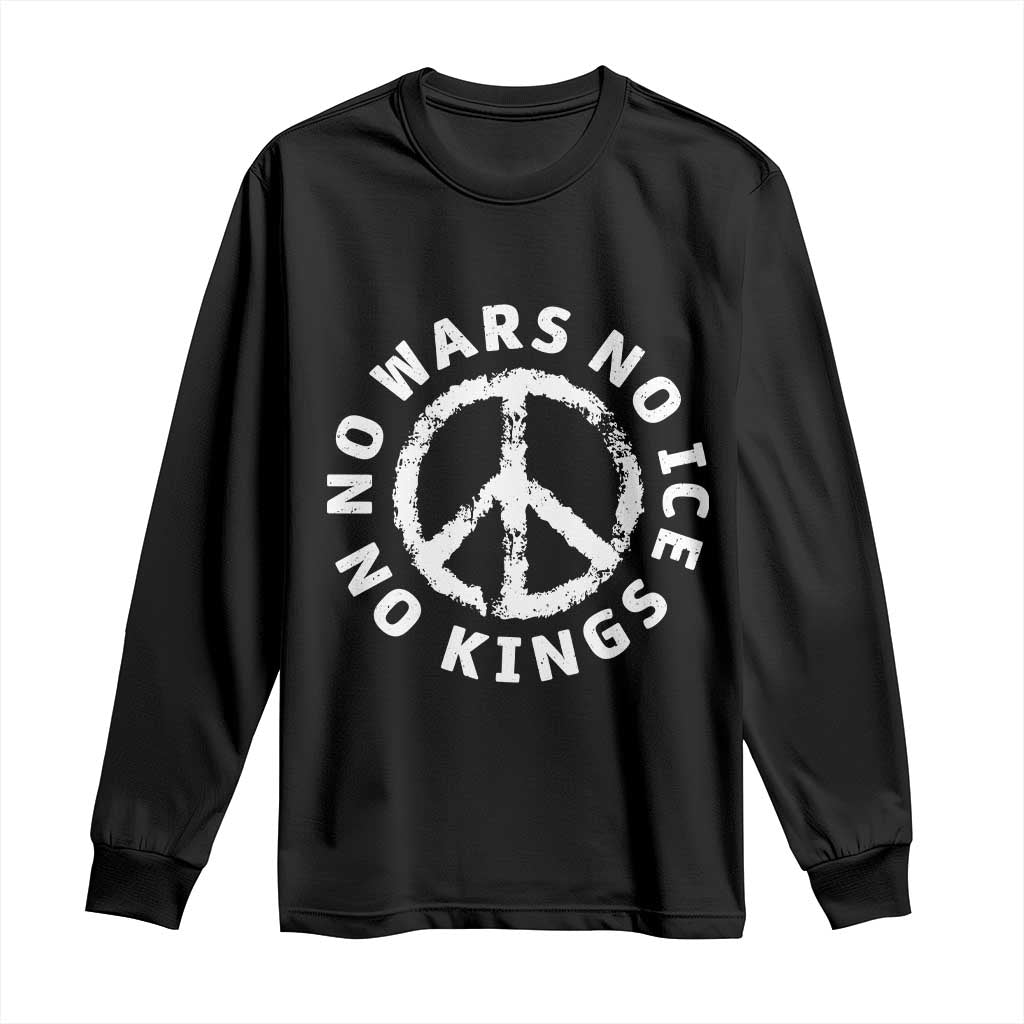 No Kings No ICE No Wars Long Sleeve Shirt Peace Sign Anti War Freedom Activist TS14 Black Print Your Wear
