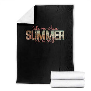 Take Me Where Summer Never Ends Throw Blanket Summer Beach Vacation TS14 Black Print Your Wear