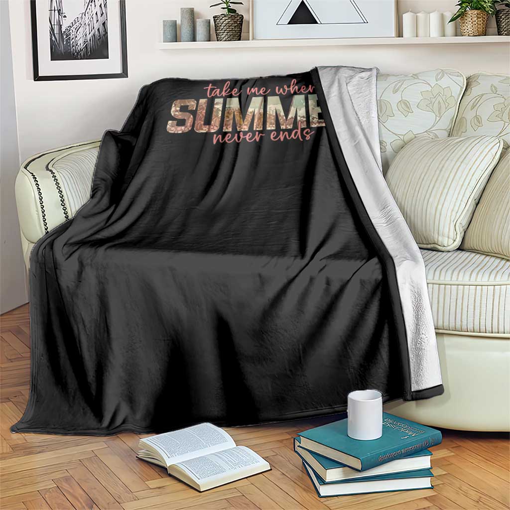 Take Me Where Summer Never Ends Throw Blanket Summer Beach Vacation TS14 Print Your Wear