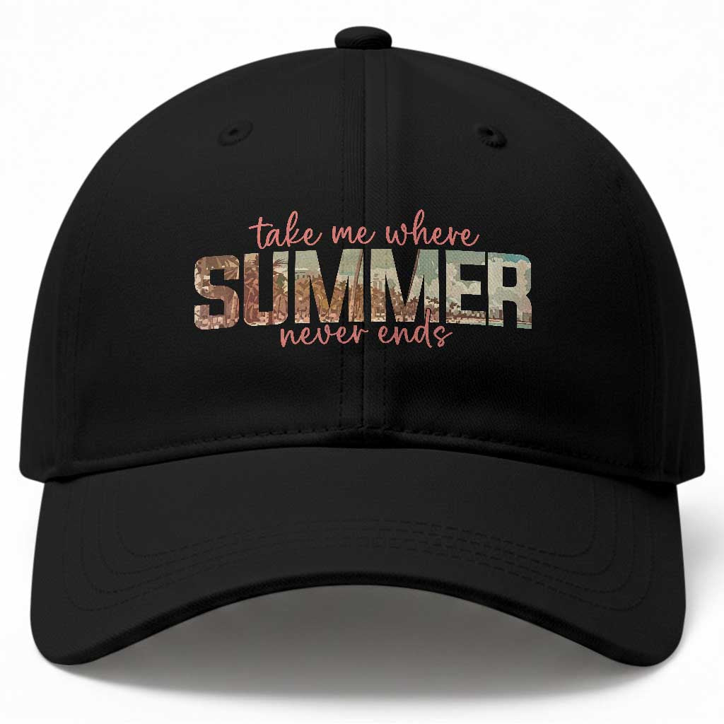 Take Me Where Summer Never Ends Baseball Cap Summer Beach Vacation TS14 Print Your Wear