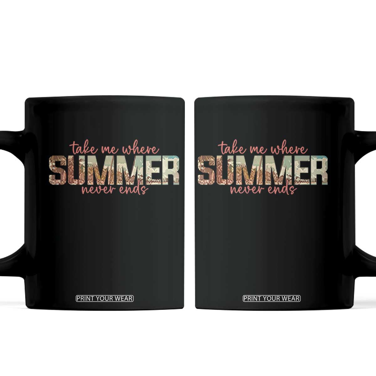 Take Me Where Summer Never Ends Coffee Mug Summer Beach Vacation TS14 Black Print Your Wear