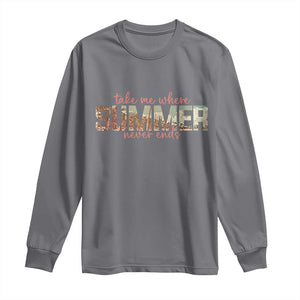 Take Me Where Summer Never Ends Long Sleeve Shirt Summer Beach Vacation TS14 Charcoal Print Your Wear