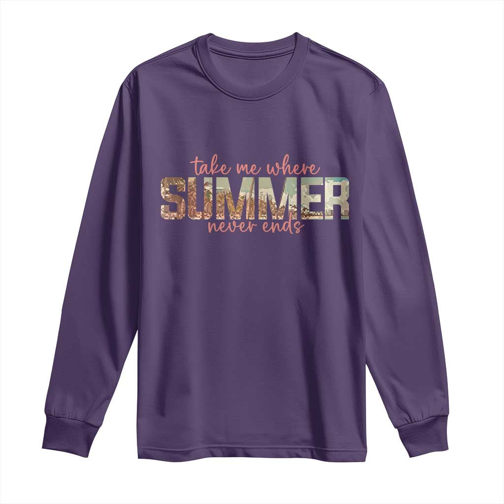 Take Me Where Summer Never Ends Long Sleeve Shirt Summer Beach Vacation TS14 Purple Print Your Wear