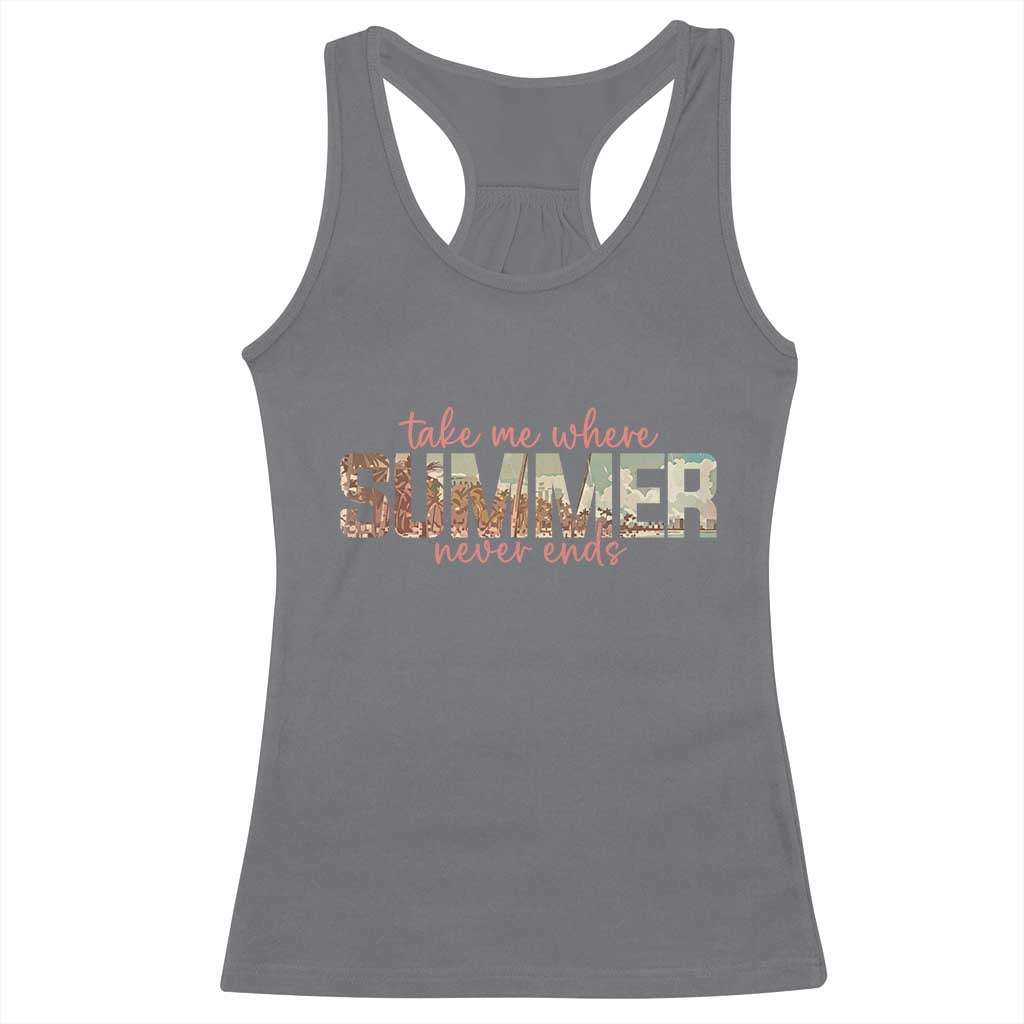 Take Me Where Summer Never Ends Racerback Tank Top Summer Beach Vacation TS14 Charcoal Print Your Wear