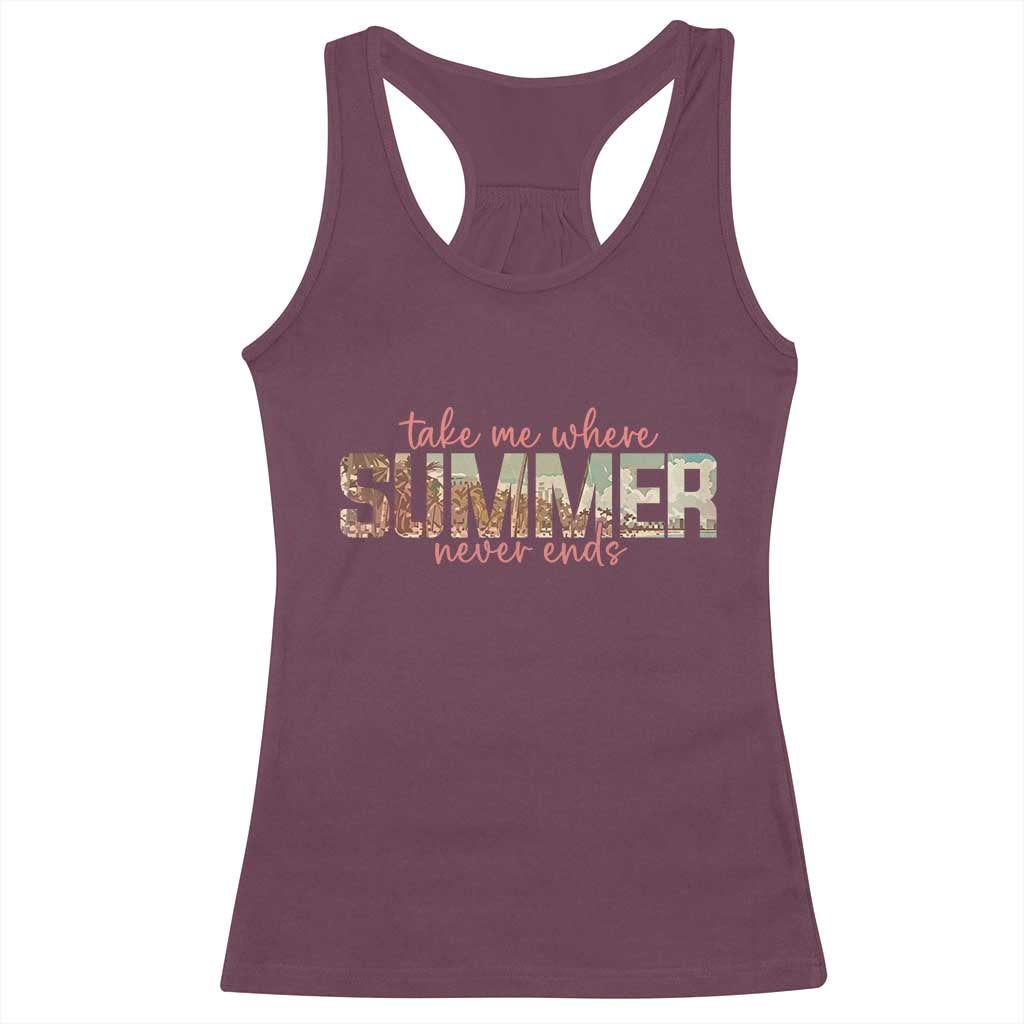 Take Me Where Summer Never Ends Racerback Tank Top Summer Beach Vacation TS14 Maroon Print Your Wear