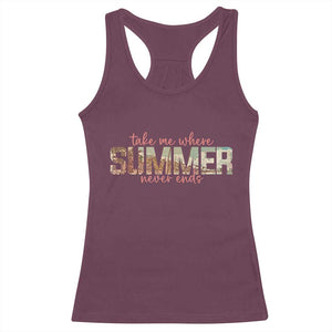 Take Me Where Summer Never Ends Racerback Tank Top Summer Beach Vacation TS14 Maroon Print Your Wear