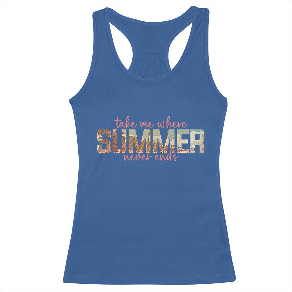 Take Me Where Summer Never Ends Racerback Tank Top Summer Beach Vacation TS14 Royal Blue Print Your Wear