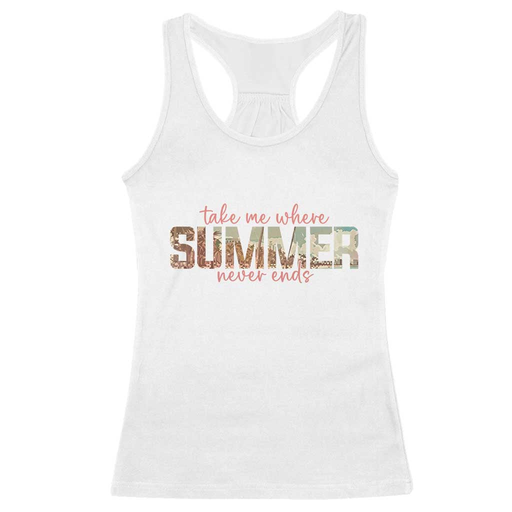 Take Me Where Summer Never Ends Racerback Tank Top Summer Beach Vacation TS14 White Print Your Wear