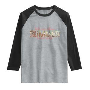 Take Me Where Summer Never Ends Raglan Shirt Summer Beach Vacation TS14 Heather Gray Black Print Your Wear