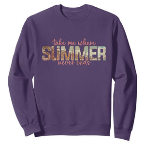 Take Me Where Summer Never Ends Sweatshirt Summer Beach Vacation TS14 Purple Print Your Wear