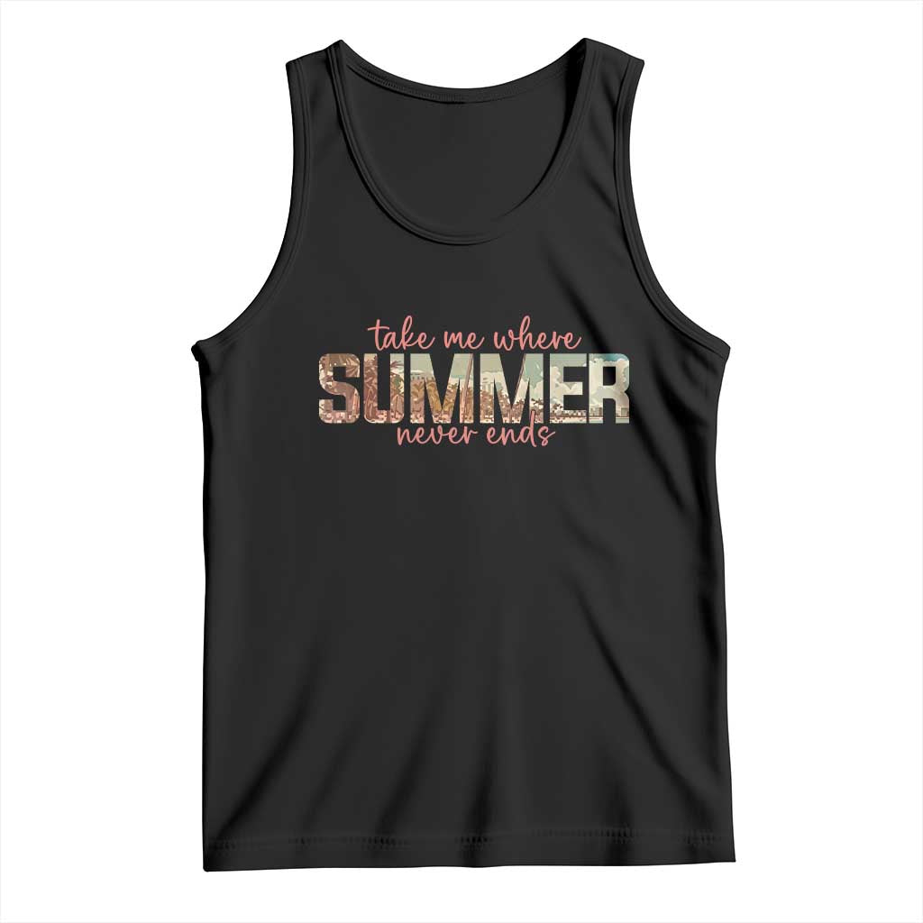 Take Me Where Summer Never Ends Tank Top Summer Beach Vacation TS14 Black Print Your Wear