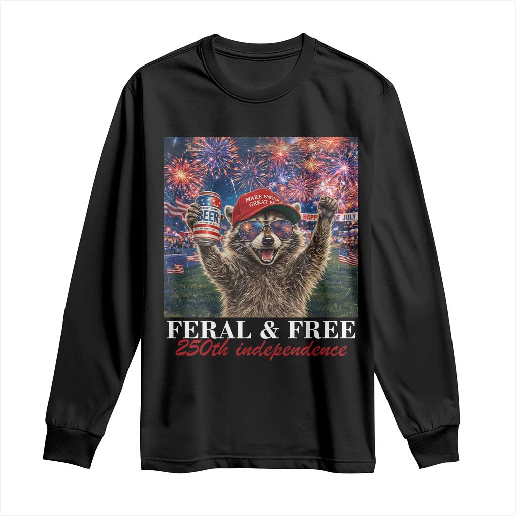USA 250 Years Freedom Long Sleeve Shirt Feral and Free Funny Raccoon Driking Beer 4th of July TS14 Black Print Your Wear