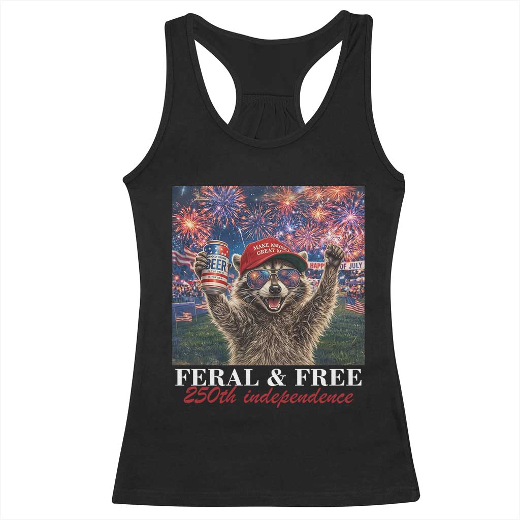 USA 250 Years Freedom Racerback Tank Top Feral and Free Funny Raccoon Driking Beer 4th of July TS14 Black Print Your Wear