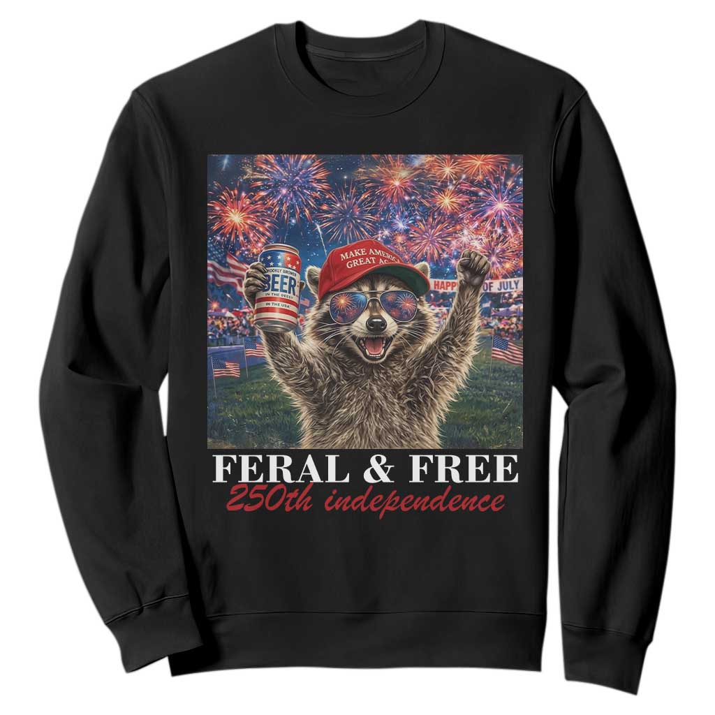 USA 250 Years Freedom Sweatshirt Feral and Free Funny Raccoon Driking Beer 4th of July TS14 Black Print Your Wear