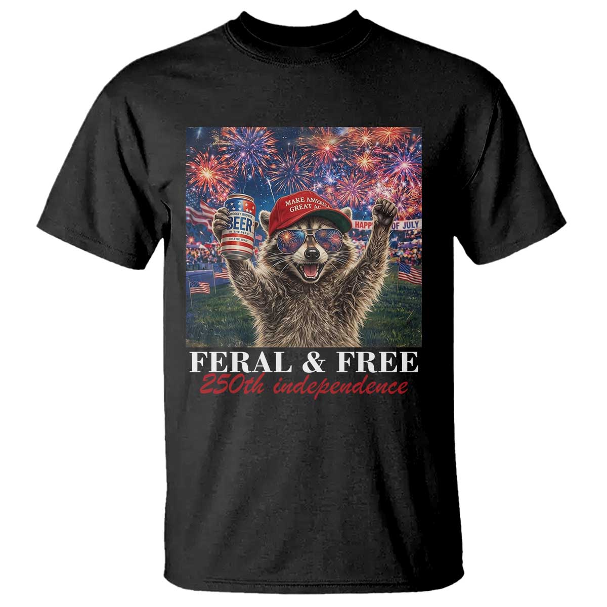 USA 250 Years Freedom T Shirt Feral and Free Funny Raccoon Driking Beer 4th of July TS14 Black Print Your Wear