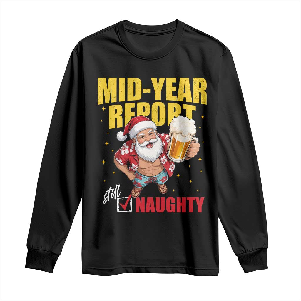 Mid-Year Report Still Naughty Long Sleeve Shirt Funny Santa Christmas In July TS14 Black Print Your Wear
