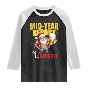 Mid-Year Report Still Naughty Raglan Shirt Funny Santa Christmas In July TS14 Black White Print Your Wear