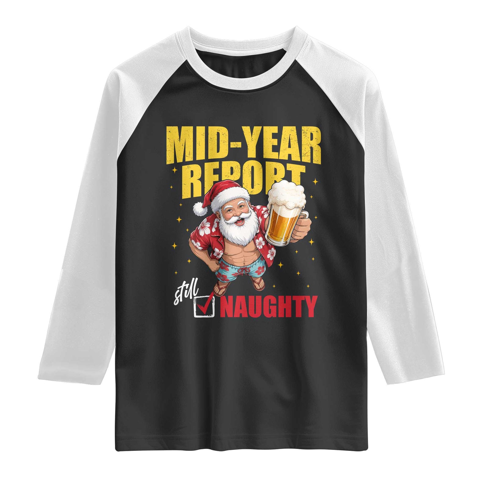 Mid-Year Report Still Naughty Raglan Shirt Funny Santa Christmas In July TS14 Black White Print Your Wear