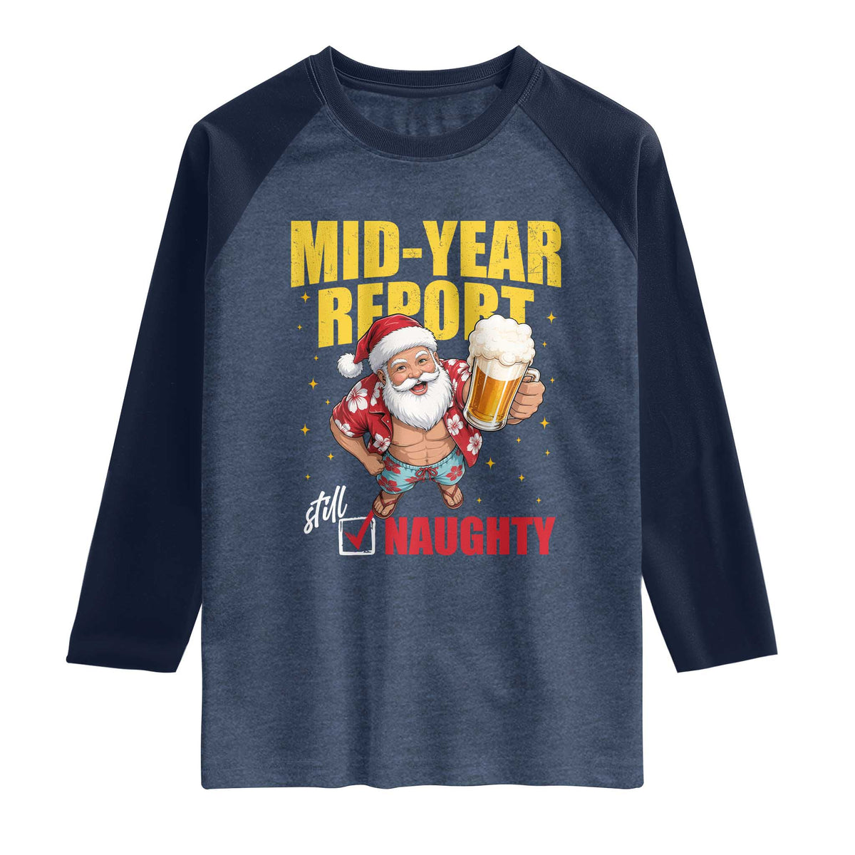 Mid-Year Report Still Naughty Raglan Shirt Funny Santa Christmas In July TS14 Heather Denim Navy Print Your Wear