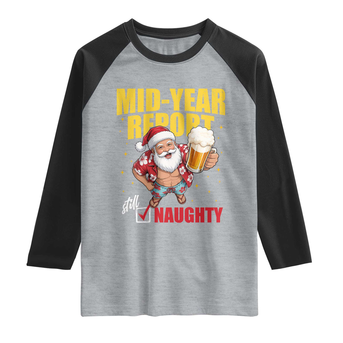 Mid-Year Report Still Naughty Raglan Shirt Funny Santa Christmas In July TS14 Heather Gray Black Print Your Wear