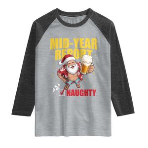 Mid-Year Report Still Naughty Raglan Shirt Funny Santa Christmas In July TS14 Heather Gray Heather Charcoal Print Your Wear