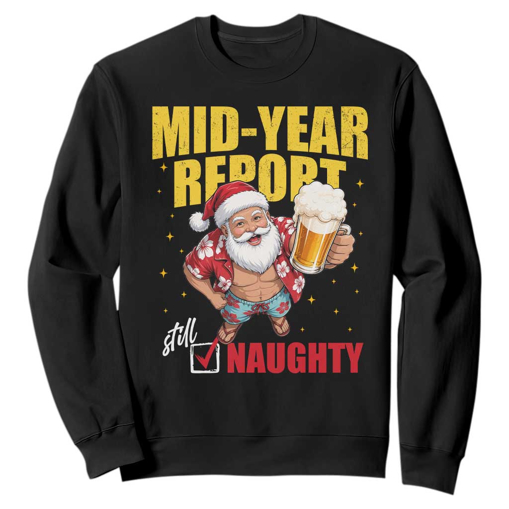 Mid-Year Report Still Naughty Sweatshirt Funny Santa Christmas In July TS14 Black Print Your Wear