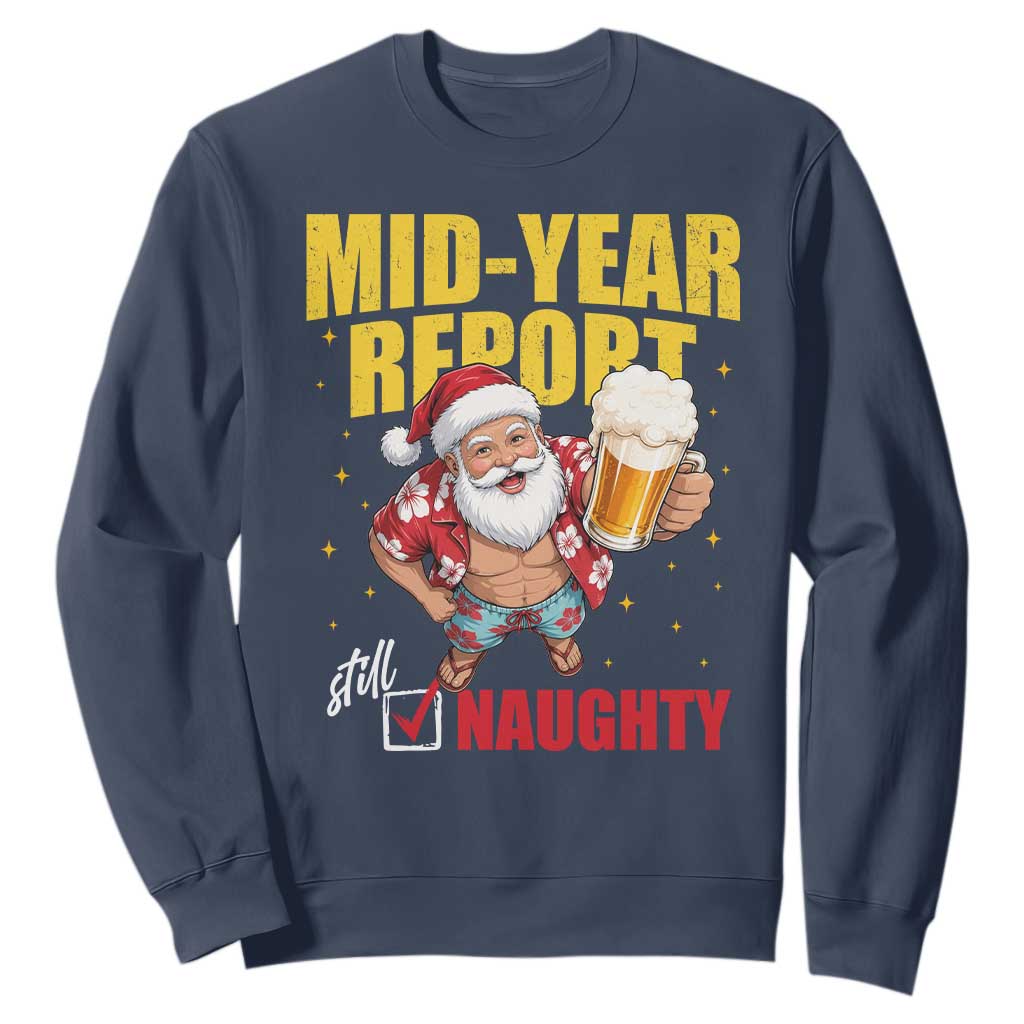 Mid-Year Report Still Naughty Sweatshirt Funny Santa Christmas In July TS14 Navy Print Your Wear