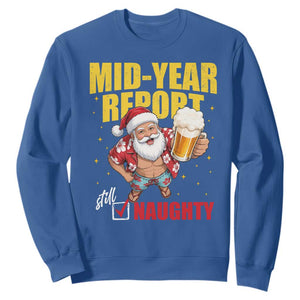 Mid-Year Report Still Naughty Sweatshirt Funny Santa Christmas In July TS14 Royal Blue Print Your Wear