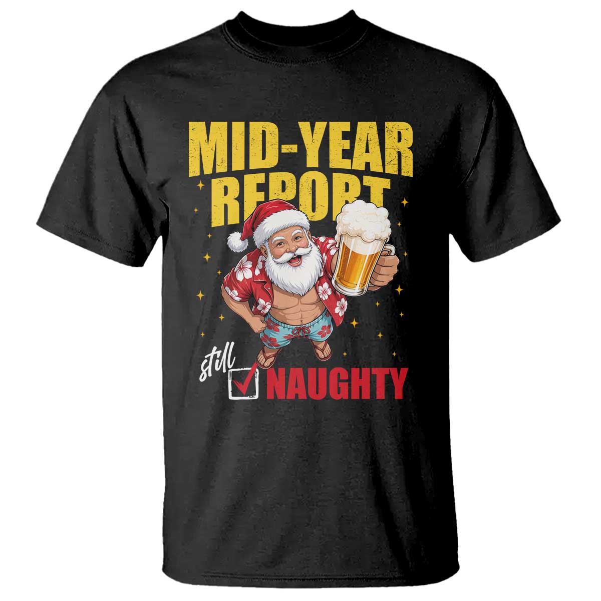 Mid-Year Report Still Naughty T Shirt Funny Santa Christmas In July TS14 Black Print Your Wear