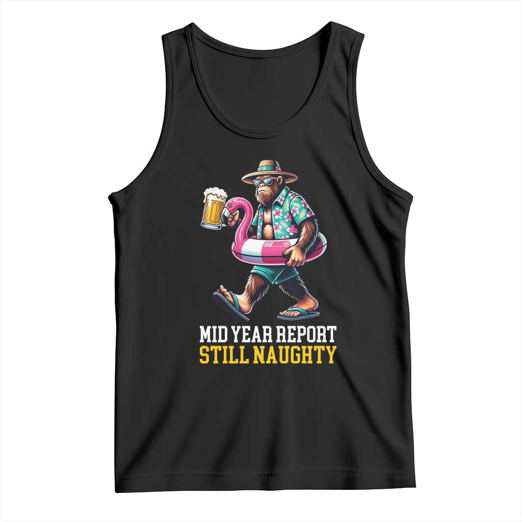 Mid-Year Report Still Naughty Tank Top Funny Bigfoot Drinking Beer Christmas in July TS14 Black Print Your Wear